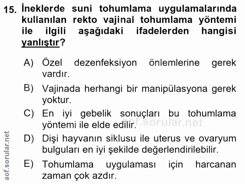 15. soru: İneklerde suni tohumlama uygulamalarında kullanılan rekto vajinal tohumlama yöntemi ile ilgili aşağıdaki ifadelerden…