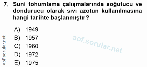 7. soru: Suni tohumlama çalışmalarında soğutucu ve dondurucu olarak sıvı azotun kullanılmasına hangi tarihte başlanmıştır? A)…