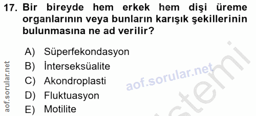 17. soru: Bir bireyde hem erkek hem dişi üreme organlarının veya bunların karışık şekillerinin bulunmasına ne ad verilir? A) Sü…