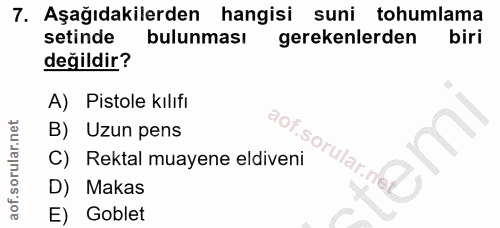 7. soru: Aşağıdakilerden hangisi suni tohumlama setinde bulunması gerekenlerden biri değildir? A) Pistole kılıfı B) Uzun pens…