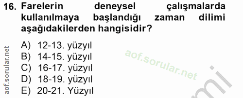 16. soru: Farelerin deneysel çalışmalarda kullanılmaya başlandığı zaman dilimi aşağıdakilerden hangisidir? A) 12-13. yüzyıl B)…