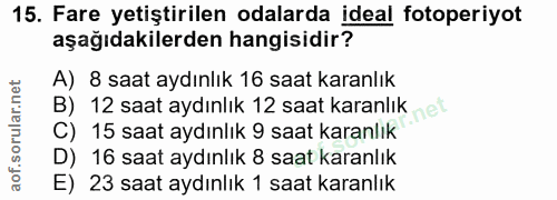 15. soru: Fare yetiştirilen odalarda ideal fotoperiyot aşağıdakilerden hangisidir? A) 8 saat aydınlık 16 saat karanlık B) 12 sa…