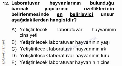 12. soru: Laboratuvar hayvanlarının bulunduğu barınak yapılarının özelliklerinin belirlenmesinde en belirleyici unsur aşağıdaki…