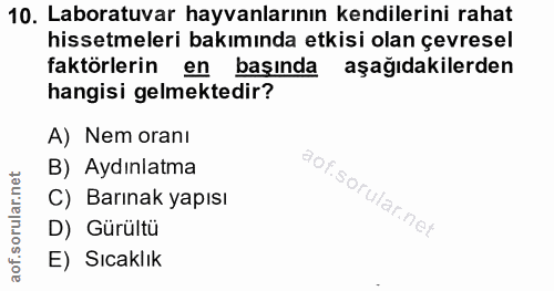 10. soru: Laboratuvar hayvanlarının kendilerini rahat hissetmeleri bakımında etkisi olan çevresel faktörlerin en başında aşağıd…