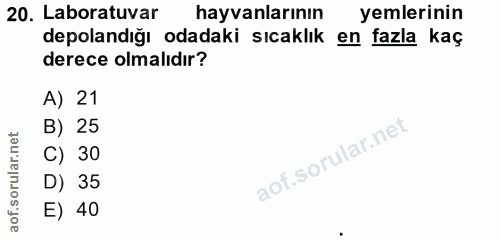 20. soru: Laboratuvar hayvanlarının yemlerinin depolandığı odadaki sıcaklık en fazla kaç derece olmalıdır? A) 21 B) 25 C) 30 D)…