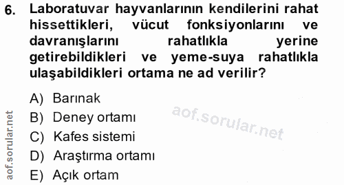 6. soru: Laboratuvar hayvanlarının kendilerini rahat hissettikleri, vücut fonksiyonlarını ve davranışlarını rahatlıkla yerine…