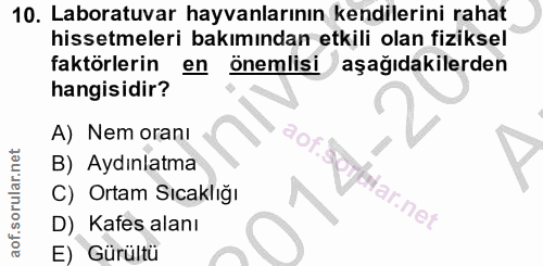 10. soru: Laboratuvar hayvanlarının kendilerini rahat hissetmeleri bakımından etkili olan fiziksel faktörlerin en önemlisi aşağ…