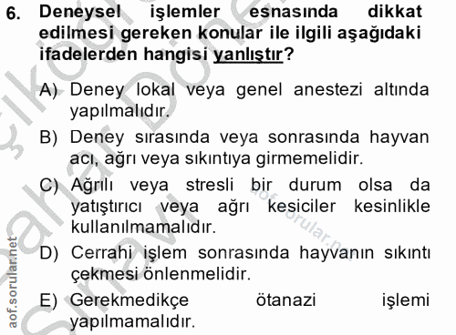 6. soru: Deneysel işlemler esnasında dikkat edilmesi gereken konular ile ilgili aşağıdaki ifadelerden hangisi yanlıştır? A) De…