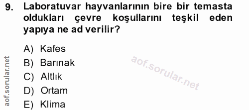 9. soru: Laboratuvar hayvanlarının bire bir temasta oldukları çevre koşullarını teşkil eden yapıya ne ad verilir? A) Kafes B)…