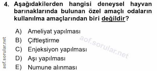 4. soru: Aşağıdakilerden hangisi deneysel hayvan barınaklarında bulunan özel amaçlı odaların kullanılma amaçlarından biri deği…