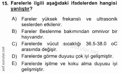 15. soru: Farelerle ilgili aşağıdaki ifadelerden hangisi yanlıştır? A)| Fareler yüksek frekanslı ve ultrasonik seslerden etkile…