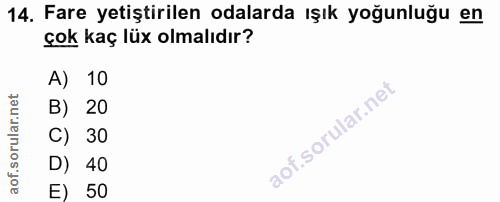 14. soru: Fare yetiştirilen odalarda ışık yoğunluğu en çok kaç lüx olmalıdır? A) 10 B) 20 C) 30 D) 40 50
