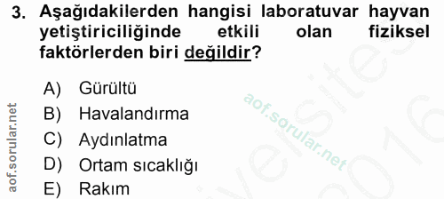 3. soru: Aşağıdakilerden hangisi laboratuvar hayvan yetiştiriciliğinde etkili olan fiziksel faktörlerden biri değildir? A) Gür…
