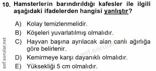 10. soru: Hamsterlerin barındırıldığı kafesler ile ilgili aşağıdaki ifadelerden hangisi yanlıştır? A) Kolay temizlenmelidir. B)…