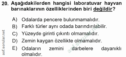 20. soru: Aşağıdakilerden hangisi laboratuvar hayvan barınaklarının özelliklerinden biri değildir? A) Odalarda pencere bulunmam…