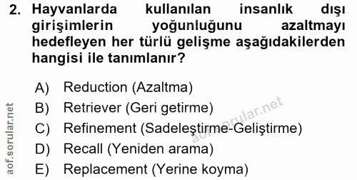 2. soru: Hayvanlarda kullanılan insanlık dişl girişimlerin yoğunluğunu azaltmayı hedefleyen her türlü gelişme aşağıdakilerden…
