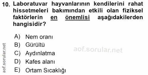 10. soru: Laboratuvar hayvanlarının kendilerini rahat hissetmeleri bakımından etkili olan fiziksel faktörlerin en önemlisi aşağ…