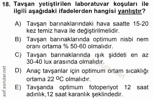 18. soru: Tavşan yetiştirilen laboratuvar koşuları ile ilgili aşağıdaki ifadelerden hangisi yanlıştır? A) Tavşan barınaklarında…