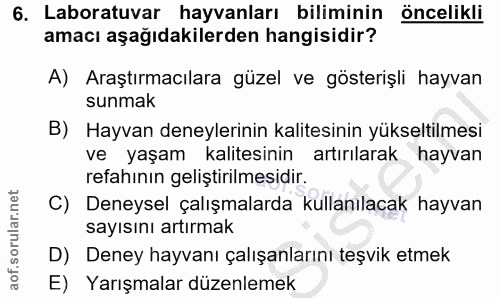 6. soru: Laboratuvar hayvanları biliminin öncelikli amacı aşağıdakilerden hangisidir? A) Araştırmacılara güzel ve gösterişli h…