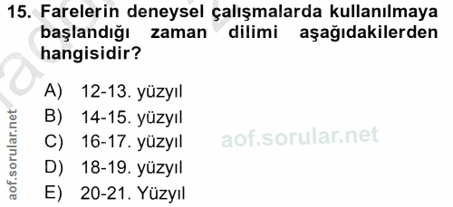 15. soru: Farelerin deneysel çalışmalarda kullanılmaya başlandığı zaman dilimi aşağıdakilerden hangisidir? A) 12-13. yüzyıl B)…