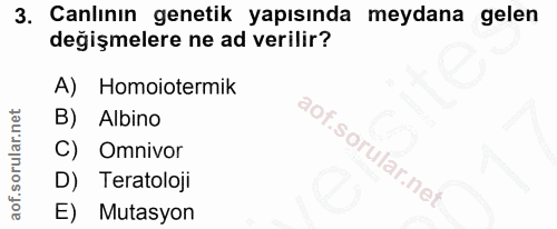 3. soru: Canlının genetik yapısında meydana gelen değişmelere ne ad verilir? A) Homoiotermik B) Albino C) Omnivor D) Teratoloj…