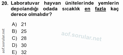 20. soru: Laboratuvar hayvan ünitelerinde yemlerin depolandığı odada sicaklık en fazla • kaç derece olmalıdır? A) 21 B) 25 C) 2…