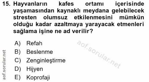 15. soru: Hayvanların kafes ortamı içerisinde yaşamasından kaynaklı meydana gelebilecek stresten olumsuz etkilenmesini mümkün o…