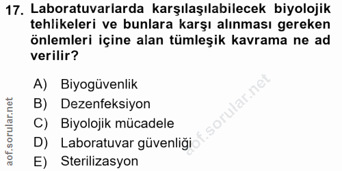 17. soru: Laboratuvarlarda karşılaşılabilecek biyolojik tehlikeleri ve bunlara karşı alınması gereken önlemleri içine alan tüml…
