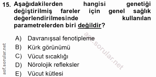 15. soru: Aşağıdakilerden hangisi genetiği değiştirilmiş fareler için genel sağlık değerlendirilmesinde kullanılan parametreler…