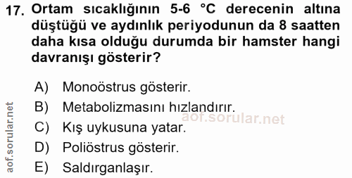 17. soru: Ortam sıcaklığının 5-6 °C derecenin altına düştüğü ve aydınlık periyodunun da 8 saatten daha kısa olduğu durumda bir…