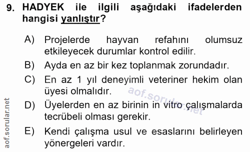 9. soru: HADYEK ile ilgili aşağıdaki ifadelerden hangisi yanlıştır? A) Projelerde hayvan refahinı olumsuz etkileyecek durumlar…