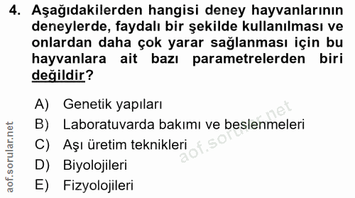 4. soru: Aşağıdakilerden hangisi deney hayvanlarının deneylerde, faydalı bir şekilde kullanılması ve onlardan daha çok yarar s…
