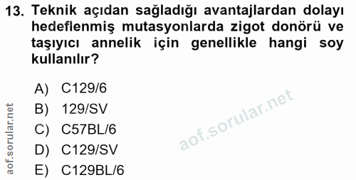 13. soru: Teknik açıdan sağladığı avantajlardan dolayı hedeflenmiş mutasyonlarda zigot donörü ve taşıyıcı annelik için genellik…