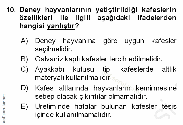10. soru: Deney hayvanlarının yetiştirildigi kafeslerin özellikleri ile ilgili aşağıdaki ifadelerden hangisi yanlıştır? A) Dene…