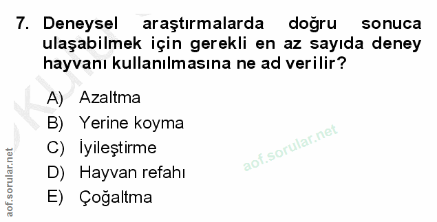 7. soru: Deneysel araştırmalarda dogru sonuca ulaşabilmek için gerekli en az sayıda deney hayvanı kullanılmasına ne ad verilir…