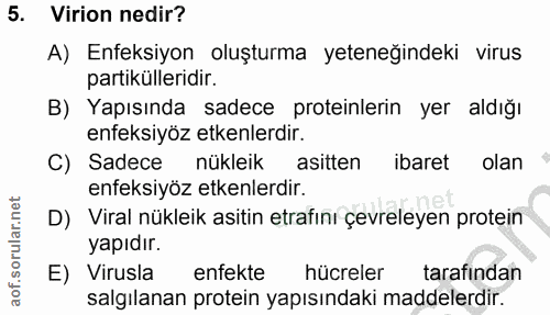 5. soru: Virion nedir? A) Enfeksiyon oluşturma yeteneğindeki virus partikülleridir. B) Yapısında sadece proteinlerin yer aldığ…