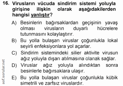 16. soru: Virusların vücuda sindirim sistemi yoluyla girişine ilişkin olarak aşağıdakilerden hangisi yanlıştır? A) Besinlerin b…