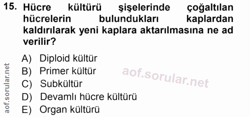 15. soru: Hücre kültürü şişelerinde Çoğaltılan hücrelerin bulundukları kaplardan kaldırılarak yeni kaplara aktarılmasına ne ad…