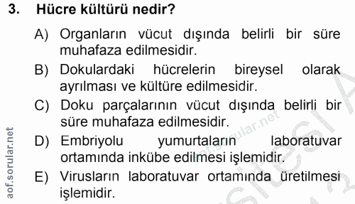 3. soru: Hücre kültürü nedir? A) Organların vücut dışında belirli bir süre muhafaza edilmesidir. B) Dokulardaki hücrelerin bir…