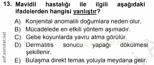 13. soru: Mavidil hastalığı ile ilgili aşağıdaki ifadelerden hangisi yanlıştır? A) Konjenital anomalili doğumlara neden olur. B…