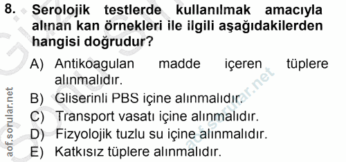 8. soru: : Serolojik testlerde kullanılmak amacıyla alınan kan örnekleri ile ilgili aşağıdakilerden hangisi doğrudur? A) Antik…