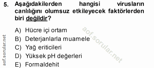 5. soru: Aşağıdakilerden hangisi virusların canlılığını olumsuz etkileyecek faktörlerden biri değildir? A) Hücre içi ortam of.…