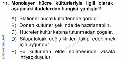 11. soru: Monolayer hücre kültürleriyle ilgili olarak aşağıdaki ifadelerden hangisi yanlıştır? A) Stationer hücre kültürlerinde…