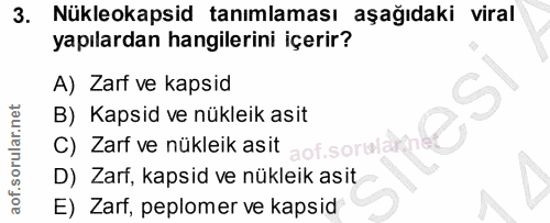 3. soru: Nükleokapsid tanımlaması aşağıdaki viral yapılardan hangilerini içerir? A) Zarf ve kapsid c) Zarf ve nükleik asit aof…