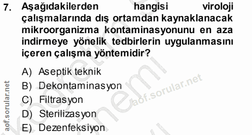 7. soru: Aşağıdakilerden hangisi viroloji çalışmalarında dış ortamdan kaynaklanacak mikroorganizma kontaminasyonunu en aza ind…