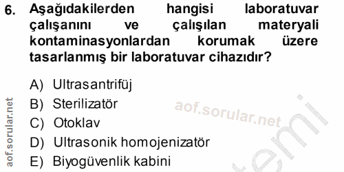 6. soru: Aşağıdakilerden hangisi laboratuvar çalışanını ve çalışılan materyali kontaminasyonlardan korumak üzere tasarlanmış b…