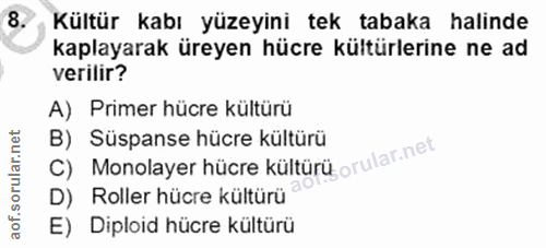 8. soru: Kültür kabı yüzeyini tek tabaka halinde kaplayarak üreyen hücre kültürlerine ne ad verilir? A) Primer hücre kültürü C…
