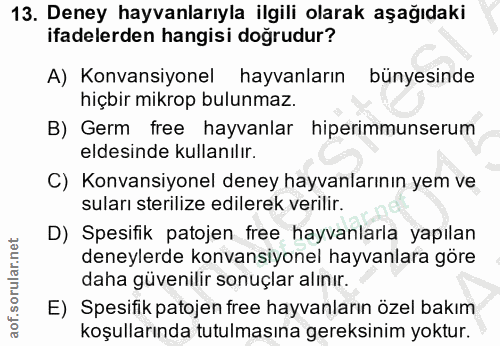 13. soru: Deney hayvanlarıyla ilgili olarak aşağıdaki ifadelerden hangisi doğrudur? A) Konvansiyonel hayvanların bünyesinde hiç…