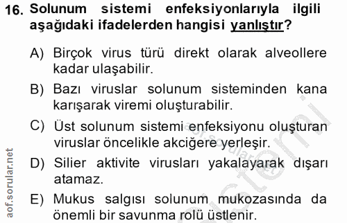 16. soru: Solunum sistemi enfeksiyonlarıyla ilgili aşağıdaki ifadelerden hangisi yanlıştır? A) Birçok virus türü direkt olarak…