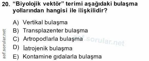20. soru: "Biyolojik vektör" terimi aşağıdaki bulaşma yollarından hangisi ile ilişkilidir? A) Vertikal bulaşma B) Transplazente…